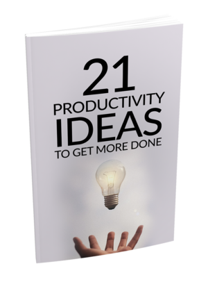 21 Productivity Ideas to Get More Done: Simple Hacks to Stay Focused, Beat Procrastination & Maximize Your Time
