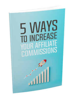 5 Ways to Increase Your Affiliate Commissions