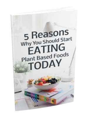5 Reasons Why You Should Start Eating Plant-Based Foods Today: