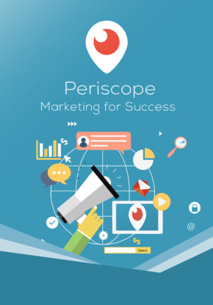 Periscope Marketing for Success: How to Grow Your Brand & Audience with Live Streaming