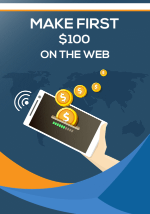 Make Your First $100 on the Web: A Beginner’s Guide to Earning Online Fast
