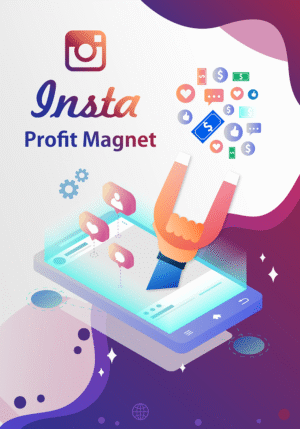 Insta Profit Magnet: Turn Your Instagram Into a 24/7 Income Machine