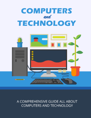 Computers and Technology: A Beginner’s Guide to the Digital World